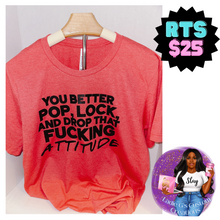 Load image into Gallery viewer, You Better Pop, Lock, and Drop That Attitude T-shirt: Red