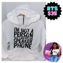 Load image into Gallery viewer, I'm Not A Person You Should Put On Speakerphone Hoody, White