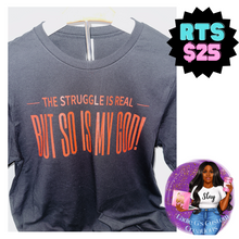 Load image into Gallery viewer, The Struggle Is Real But So Is My God T-shirt, Black