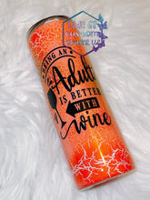 Load image into Gallery viewer, 20oz. Tumbler, Being An Adult is Better with Wine - Ready to Ship